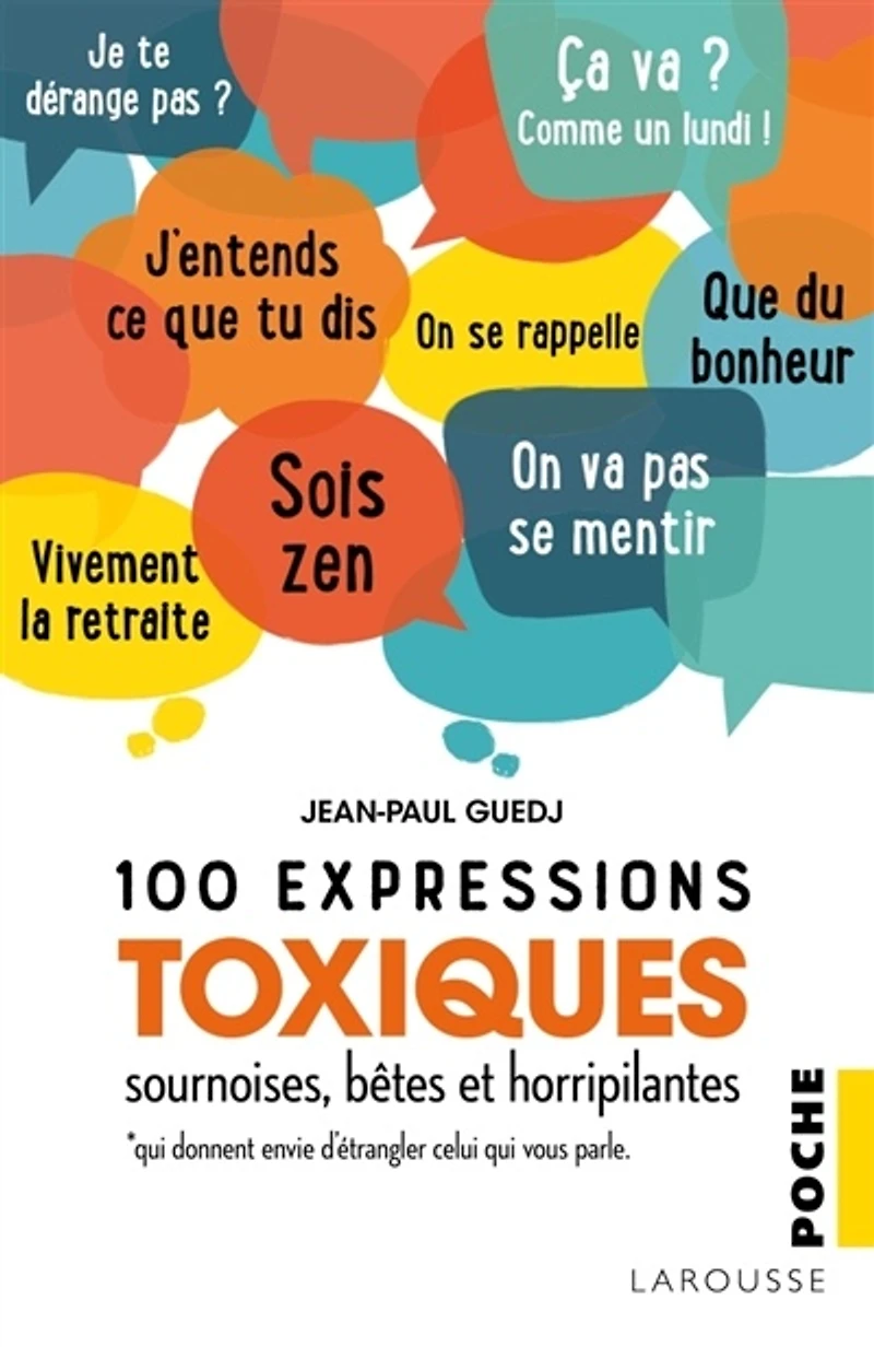 100 expressions toxiques, sournoises, bêtes et horripilantes : qui donnent envie d'étrangler celui qui vous parle