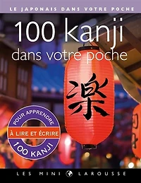 100 kanji dans votre poche : le japonais dans votre poche