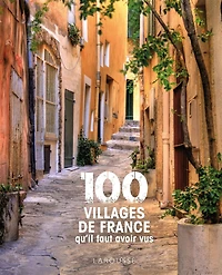 100 villages de France qu'il faut avoir vus