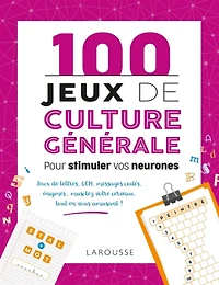 100 jeux de culture générale pour stimuler vos neurones