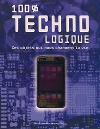 100 % techno-logique : ces objets qui nous changent la vie