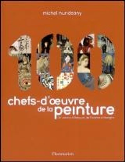 100 chefs-d'oeuvre de la peinture : de Lascaux à Basquiat, de Florence à Shanghai