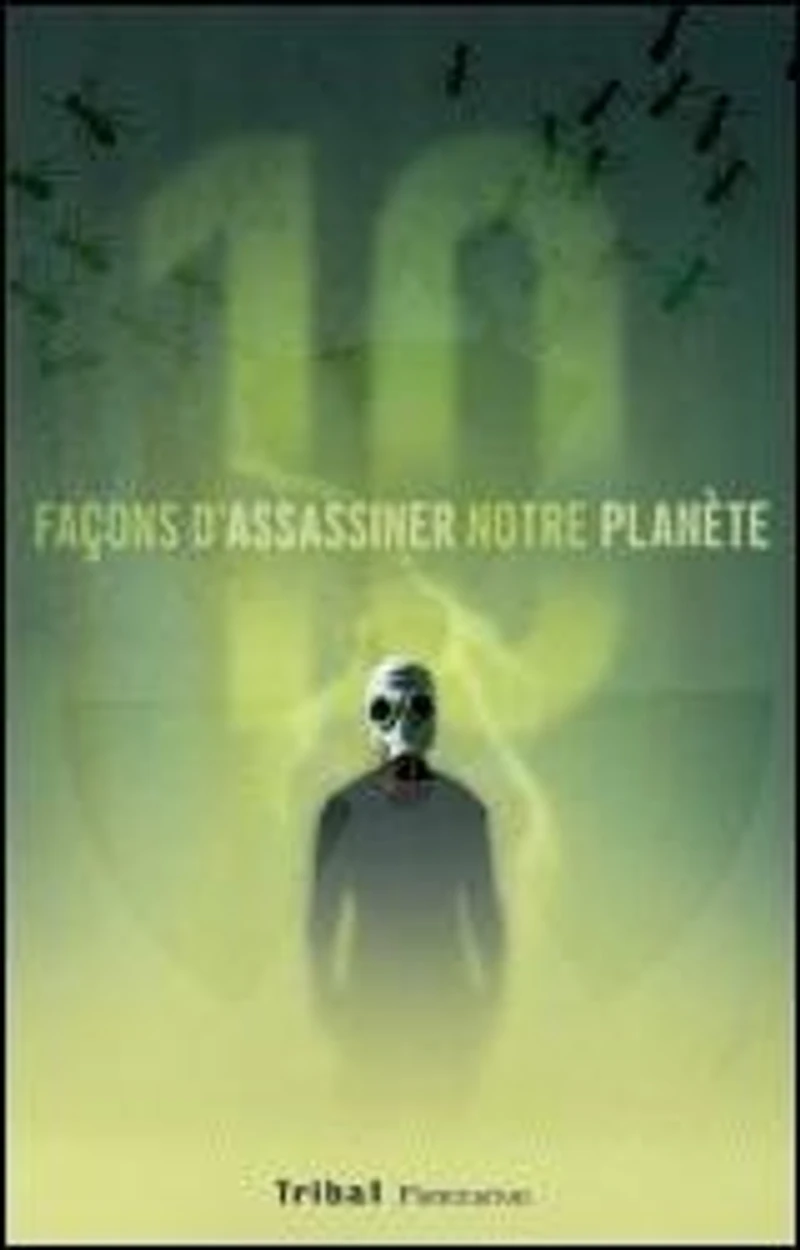10 façons d'assassiner notre planète