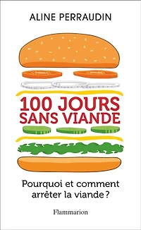 100 jours sans viande : pourquoi et comment arrêter la viande ?