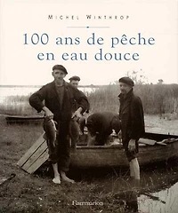 100 ans de pêche en eau douce