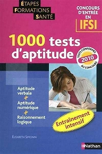 1.000 tests d'aptitudes, concours d'entrée en IFSI : aptitude verbale, aptitude numérique, raisonnement logique