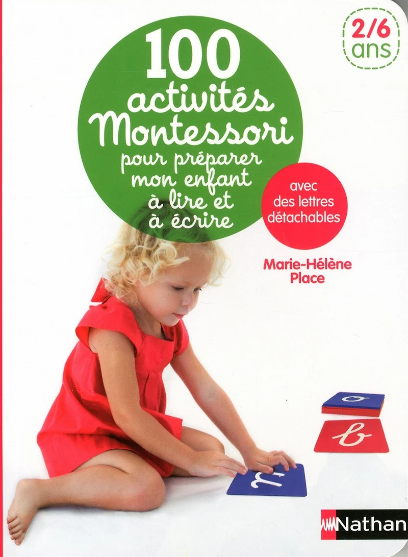 100 activités Montessori pour préparer mon enfant à lire et à écrire : avec des lettres détachables