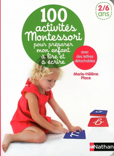 100 activités Montessori pour préparer mon enfant à lire et à écrire : avec des lettres détachables