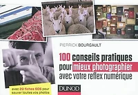 100 conseils pratiques pour mieux photographier avec votre reflex numérique : avec 20 fiches SOS pour sauver toutes vos photos