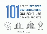 101 petits secrets d'architecture qui font les grands projets