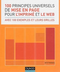 100 principes universels de mise en page pour l'imprimé et le web : avec 100 exemples et leurs grilles