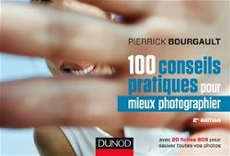 100 conseils pratiques pour mieux photographier