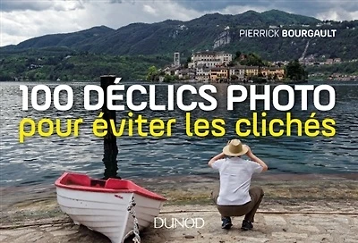 100 déclics photo : pour éviter les clichés