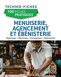 100 fiches pratiques : menuiserie, agencement et ébénisterie