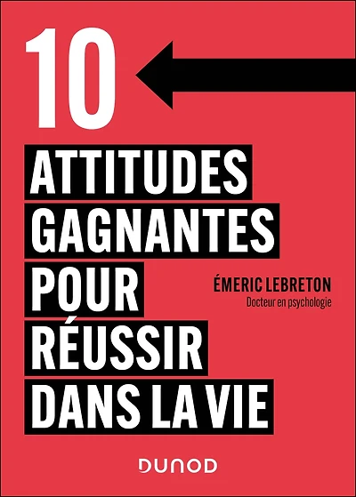 10 attitudes gagnantes pour réussir dans la vie
