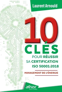 10 clés pour réussir sa certification ISO 50001:2018