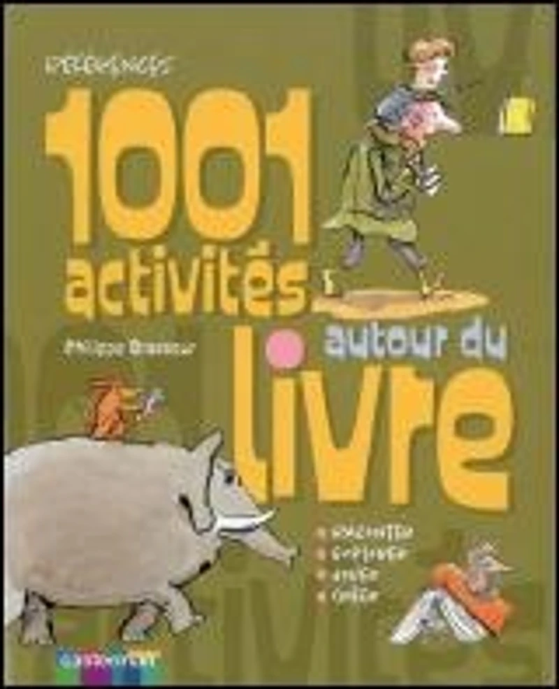 1.001 activités autour du livre : raconter, explorer, jouer, créer