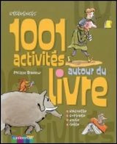 1.001 activités autour du livre : raconter, explorer, jouer, créer