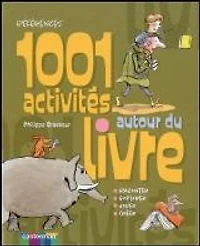 1.001 activités autour du livre : raconter, explorer, jouer, créer