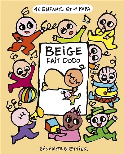 10 enfants et 1 papa T.4 : 10 enfants et 1 papa, Vol. 4. Beige fait dodo