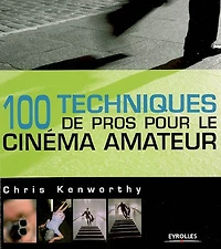 100 techniques de pros pour le cinéma amateur