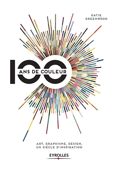 100 ans de couleur : art, graphisme, design