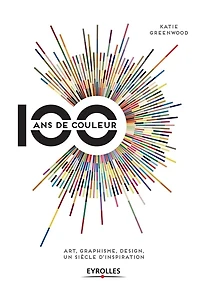 100 ans de couleur : art, graphisme, design
