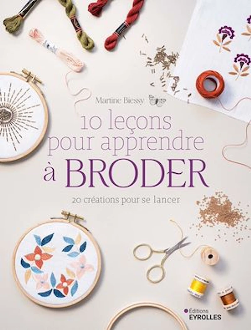 10 leçons pour apprendre à broder : 20 créations pour se lancer