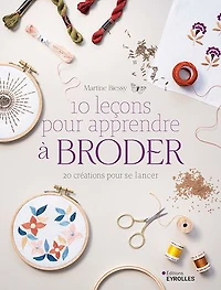 10 leçons pour apprendre à broder : 20 créations pour se lancer