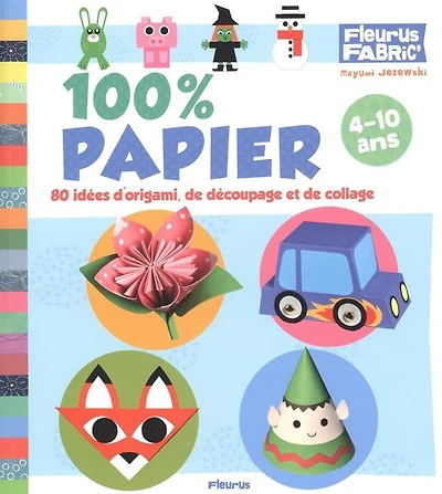 100 % papier : 80 idées d'origami, de découpage et de collage