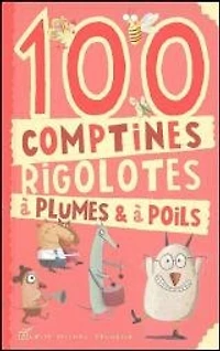 100 comptines rigolotes à plumes et à poils