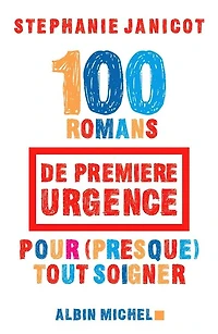 100 romans de première urgence pour (presque) tout soigner