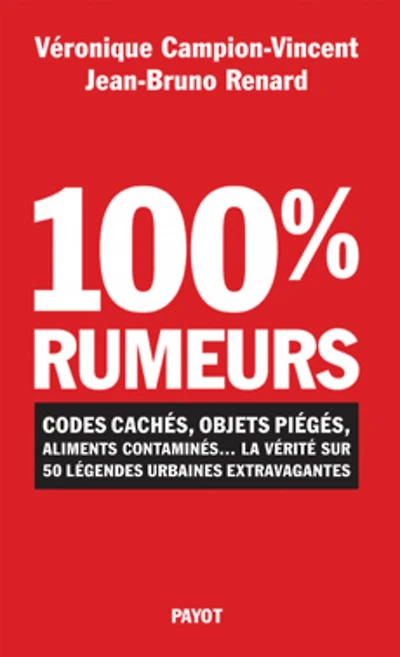 100 % rumeurs : codes cachés, objets piégés, aliments contaminés...