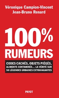 100 % rumeurs : codes cachés, objets piégés, aliments contaminés...