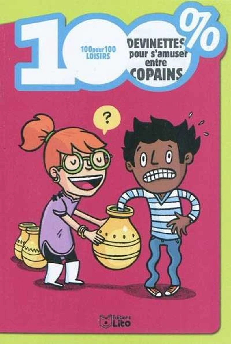 100 % devinettes pour s'amuser entre copains