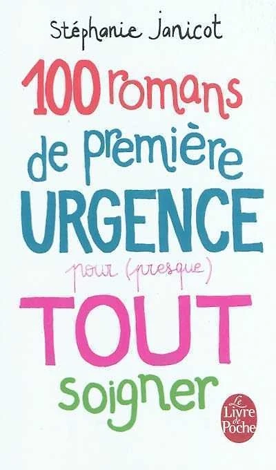 100 romans de première urgence pour (presque) tout soigner