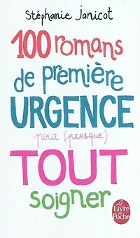 100 romans de première urgence pour (presque) tout soigner
