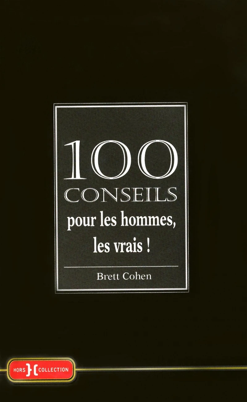100 conseils pour les hommes, les vrais !