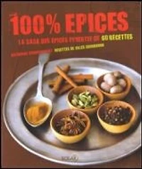 100 % épices : la saga des épices pimentée de 60 recettes