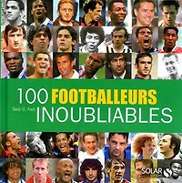 100 footballeurs inoubliables