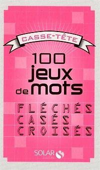 100 jeux de mots fléchés, casés, croisés