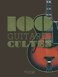 100 guitares cultes