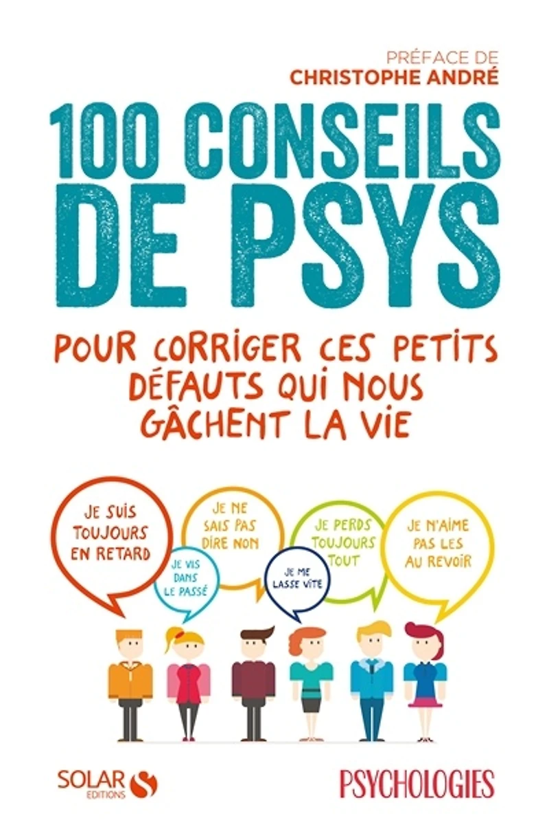 100 conseils de psys pour corriger ces petits défauts qui nous gâchent la vie