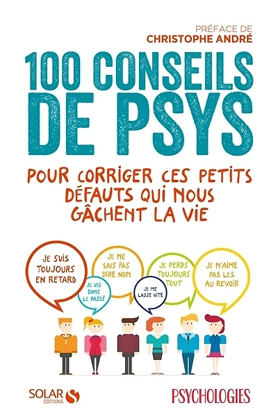 100 conseils de psys pour corriger ces petits défauts qui nous gâchent la vie