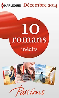 10 romans Passions inédits (no506 à 510 - décembre 2014)
