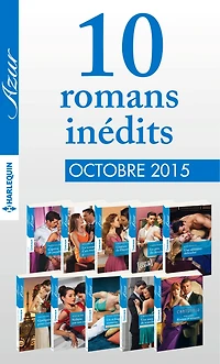 10 romans inédits Azur (no3635 à 3644-Octobre 2015)