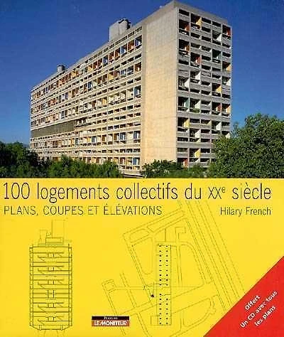 100 logements collectifs du XXe siècle : plans, coupes et élévations