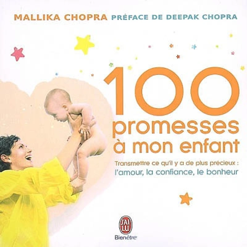 100 promesses à mon enfant : transmettre ce qu'il y a de plus précieux, l'amour, la confiance, le bonheur