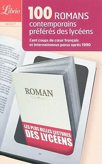 100 romans contemporains préférés des lycéens : cent coups de coeur français et internationaux parus après 1990