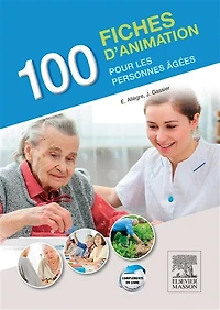 100 fiches d'animation pour les personnes âgées : aide-soignant, animateur